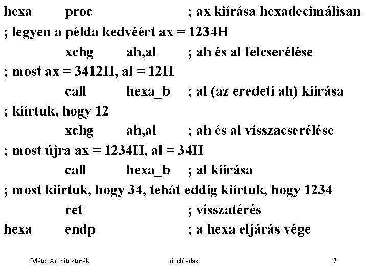 hexa proc ; ax kiírása hexadecimálisan ; legyen a példa kedvéért ax = 1234