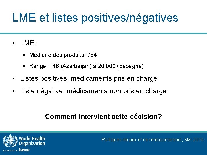 LME et listes positives/négatives • LME: § Médiane des produits: 784 § Range: 146