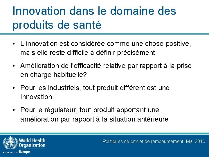 Innovation dans le domaine des produits de santé • L’innovation est considérée comme une