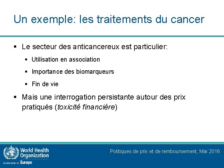 Un exemple: les traitements du cancer § Le secteur des anticancereux est particulier: §