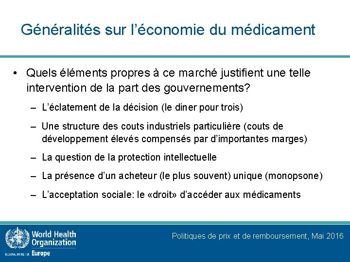 Généralités sur l’économie du médicament • Quels éléments propres à ce marché justifient une