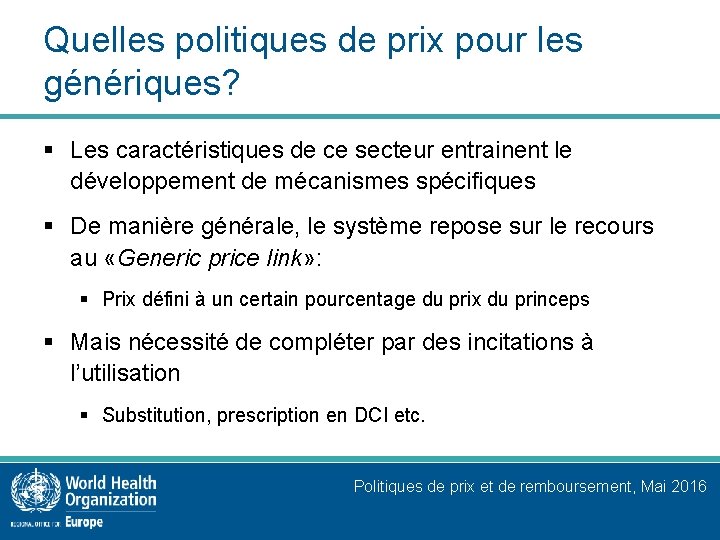 Quelles politiques de prix pour les génériques? § Les caractéristiques de ce secteur entrainent