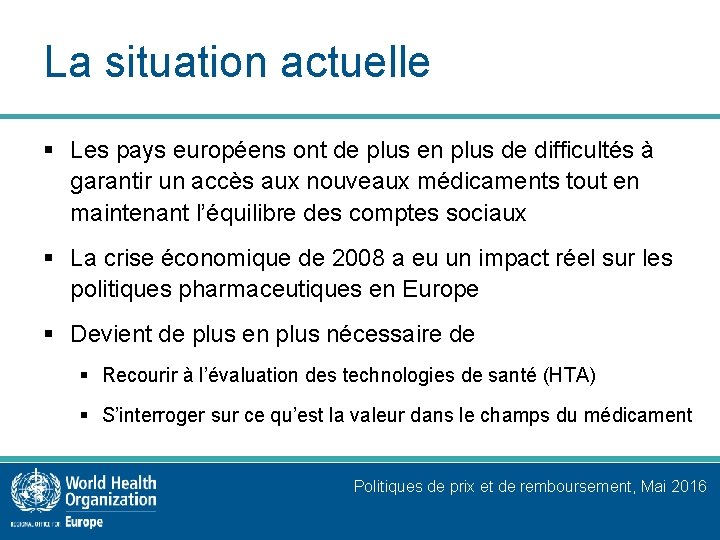 La situation actuelle § Les pays européens ont de plus en plus de difficultés