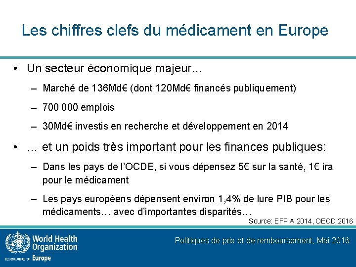 Les chiffres clefs du médicament en Europe • Un secteur économique majeur… – Marché