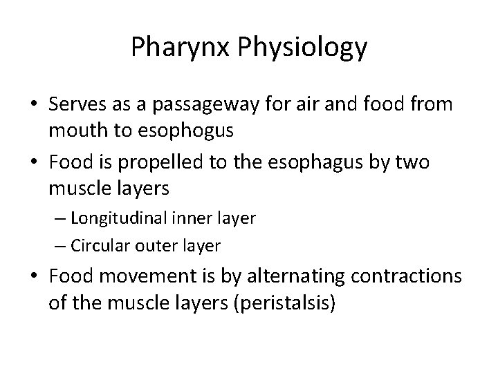 Pharynx Physiology • Serves as a passageway for air and food from mouth to