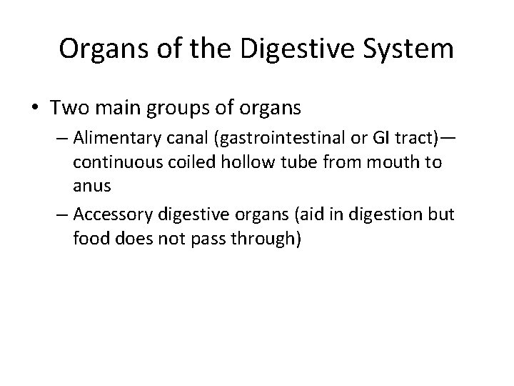 Organs of the Digestive System • Two main groups of organs – Alimentary canal