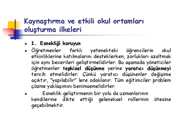 Kaynaştırma ve etkili okul ortamları oluşturma ilkeleri n n n 1. Esnekliği koruyun Öğretmenler