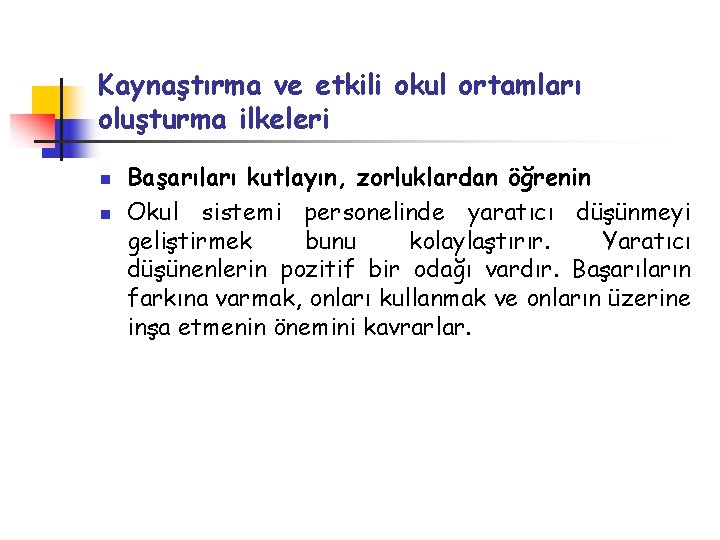 Kaynaştırma ve etkili okul ortamları oluşturma ilkeleri n n Başarıları kutlayın, zorluklardan öğrenin Okul