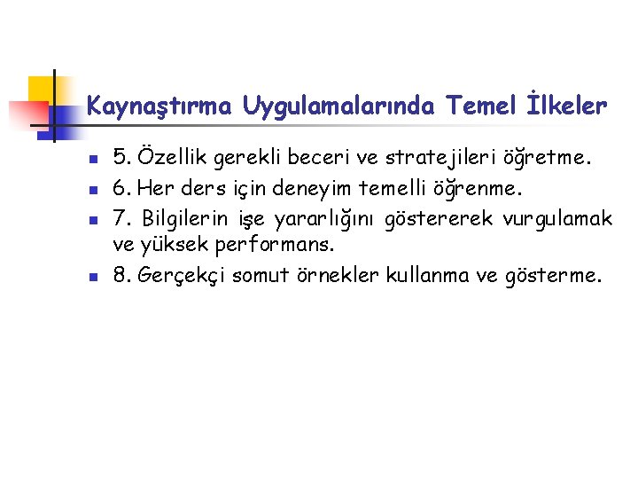 Kaynaştırma Uygulamalarında Temel İlkeler n n 5. Özellik gerekli beceri ve stratejileri öğretme. 6.