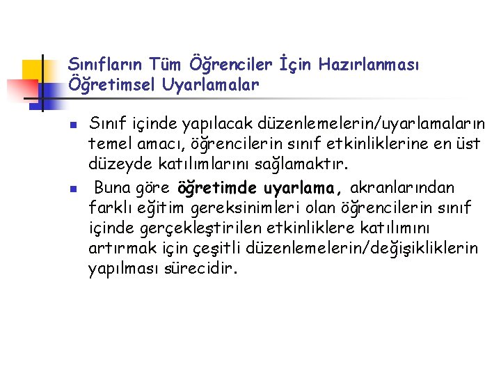 Sınıfların Tüm Öğrenciler İçin Hazırlanması Öğretimsel Uyarlamalar n n Sınıf içinde yapılacak düzenlemelerin/uyarlamaların temel