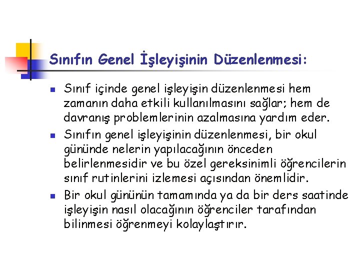 Sınıfın Genel İşleyişinin Düzenlenmesi: n n n Sınıf içinde genel işleyişin düzenlenmesi hem zamanın