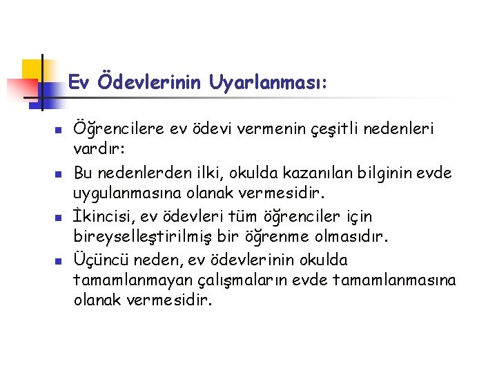 Ev Ödevlerinin Uyarlanması: n n Öğrencilere ev ödevi vermenin çeşitli nedenleri vardır: Bu nedenlerden