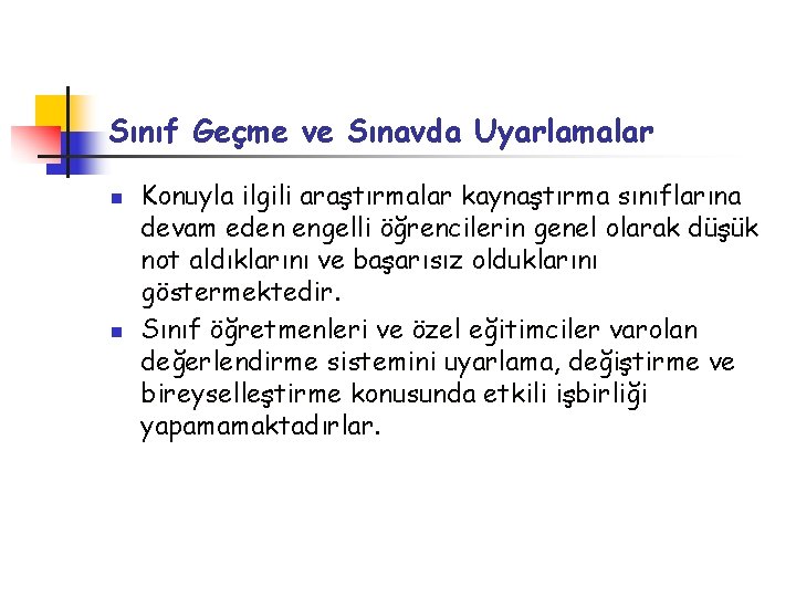 Sınıf Geçme ve Sınavda Uyarlamalar n n Konuyla ilgili araştırmalar kaynaştırma sınıflarına devam eden