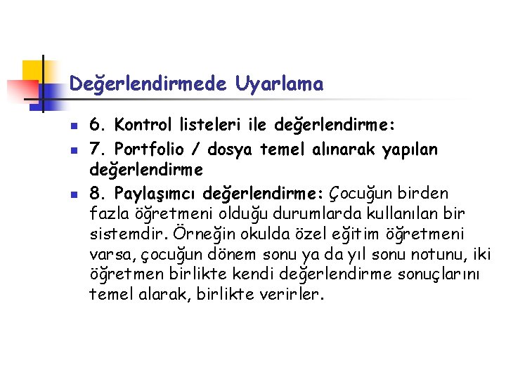 Değerlendirmede Uyarlama n n n 6. Kontrol listeleri ile değerlendirme: 7. Portfolio / dosya