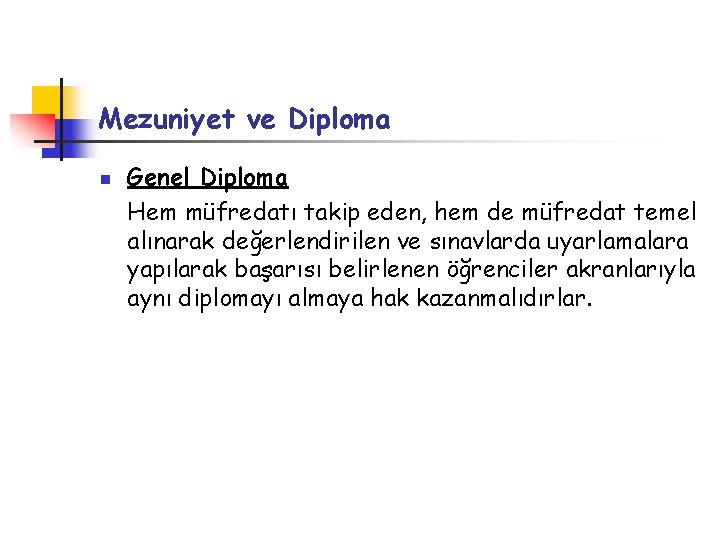 Mezuniyet ve Diploma n Genel Diploma Hem müfredatı takip eden, hem de müfredat temel