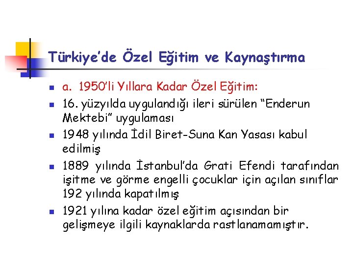 Türkiye’de Özel Eğitim ve Kaynaştırma n n n a. 1950’li Yıllara Kadar Özel Eğitim: