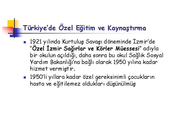 Türkiye’de Özel Eğitim ve Kaynaştırma n n 1921 yılında Kurtuluş Savaşı döneminde İzmir’de “Özel