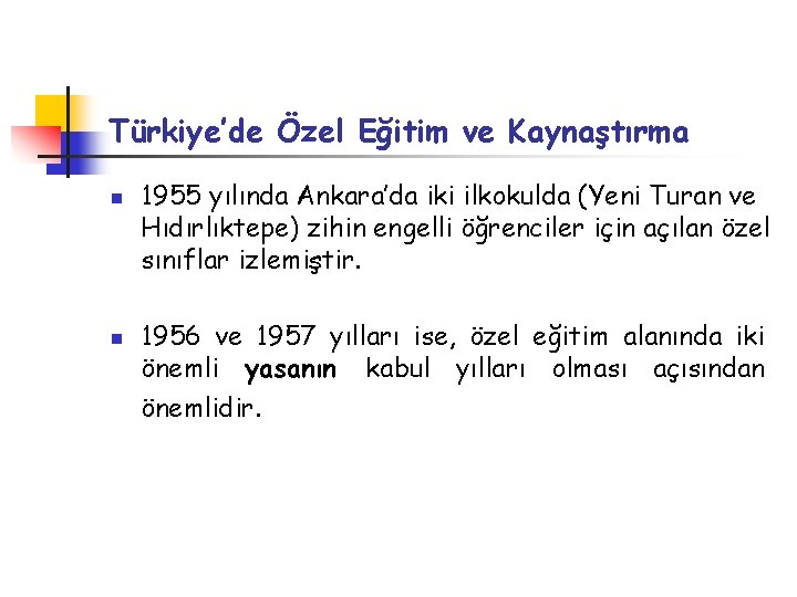 Türkiye’de Özel Eğitim ve Kaynaştırma n n 1955 yılında Ankara’da iki ilkokulda (Yeni Turan