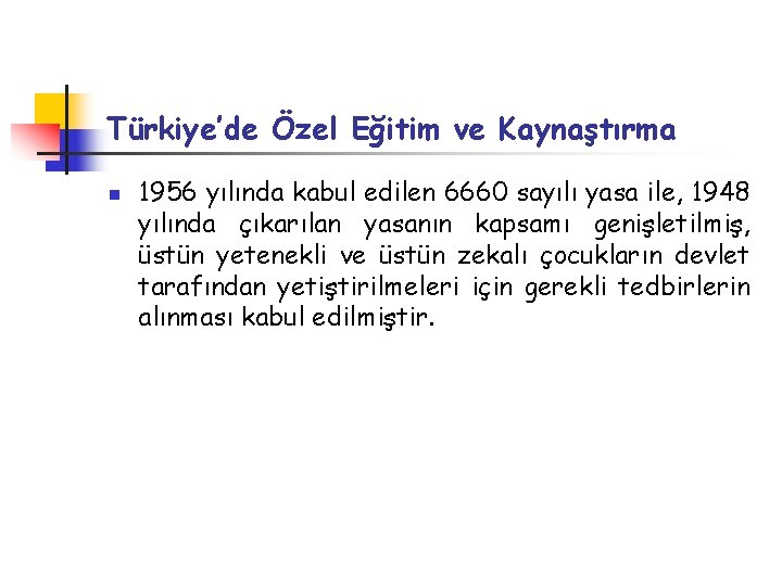 Türkiye’de Özel Eğitim ve Kaynaştırma n 1956 yılında kabul edilen 6660 sayılı yasa ile,