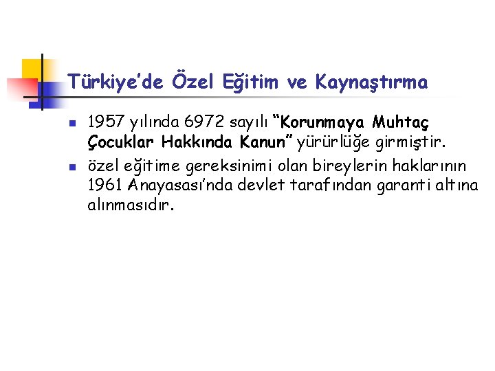 Türkiye’de Özel Eğitim ve Kaynaştırma n n 1957 yılında 6972 sayılı “Korunmaya Muhtaç Çocuklar