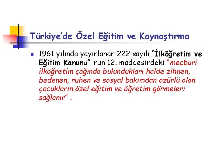 Türkiye’de Özel Eğitim ve Kaynaştırma n 1961 yılında yayınlanan 222 sayılı “İlköğretim ve Eğitim