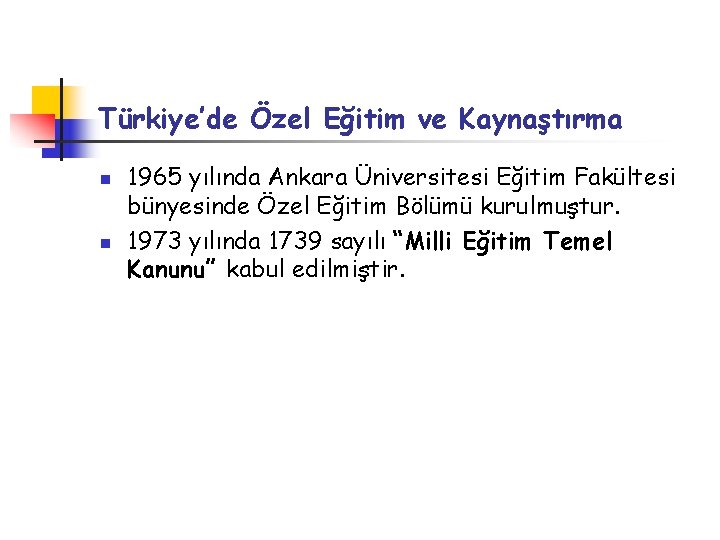 Türkiye’de Özel Eğitim ve Kaynaştırma n n 1965 yılında Ankara Üniversitesi Eğitim Fakültesi bünyesinde