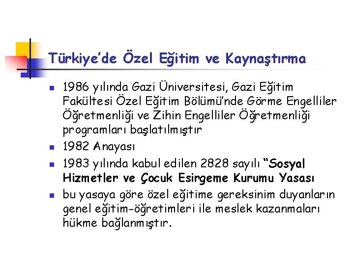 Türkiye’de Özel Eğitim ve Kaynaştırma n n 1986 yılında Gazi Üniversitesi, Gazi Eğitim Fakültesi
