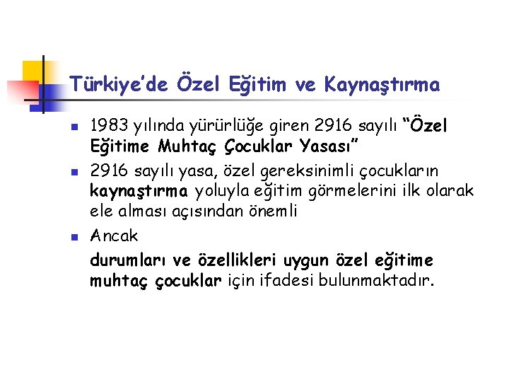 Türkiye’de Özel Eğitim ve Kaynaştırma n n n 1983 yılında yürürlüğe giren 2916 sayılı