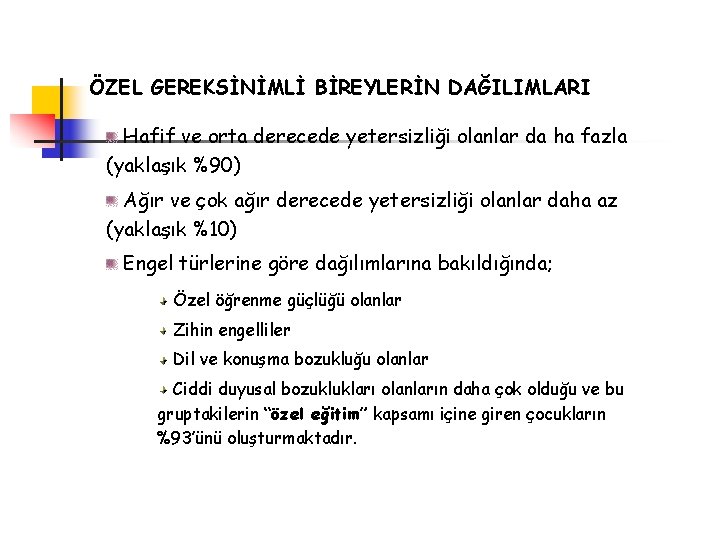 ÖZEL GEREKSİNİMLİ BİREYLERİN DAĞILIMLARI Hafif ve orta derecede yetersizliği olanlar da ha fazla (yaklaşık