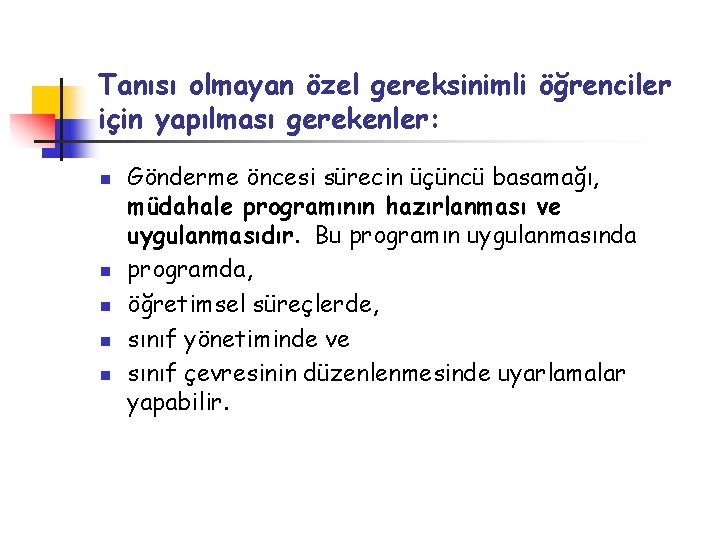 Tanısı olmayan özel gereksinimli öğrenciler için yapılması gerekenler: n n n Gönderme öncesi sürecin