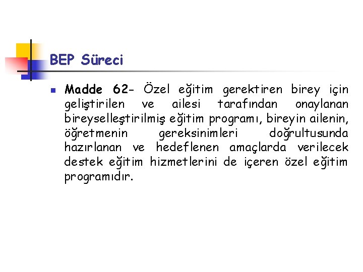 BEP Süreci n Madde 62 - Özel eğitim gerektiren birey için geliştirilen ve ailesi