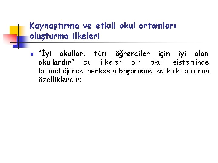 Kaynaştırma ve etkili okul ortamları oluşturma ilkeleri n “İyi okullar, tüm öğrenciler için iyi