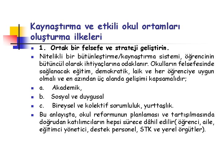 Kaynaştırma ve etkili okul ortamları oluşturma ilkeleri n n n 1. Ortak bir felsefe