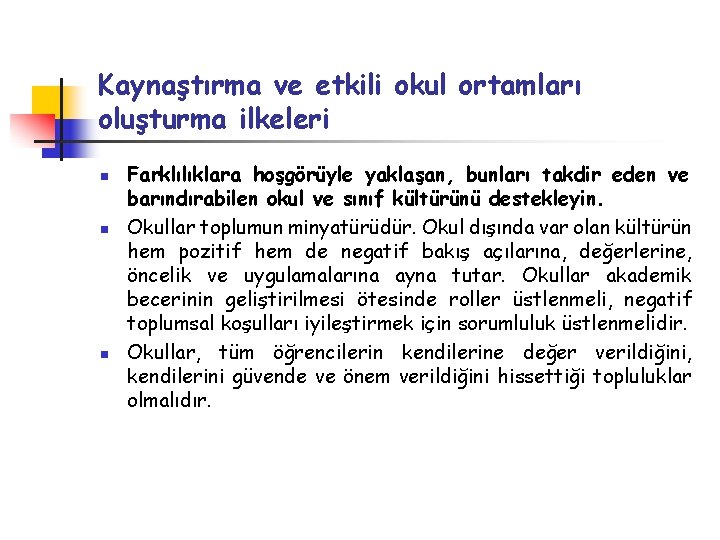 Kaynaştırma ve etkili okul ortamları oluşturma ilkeleri n n n Farklılıklara hoşgörüyle yaklaşan, bunları