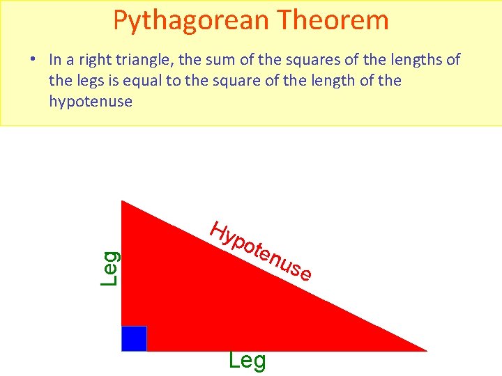 Pythagorean Theorem • In a right triangle, the sum of the squares of the