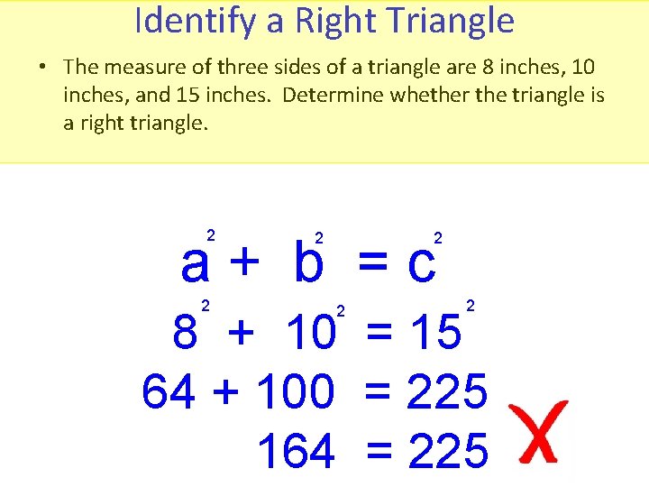 Identify a Right Triangle • The measure of three sides of a triangle are