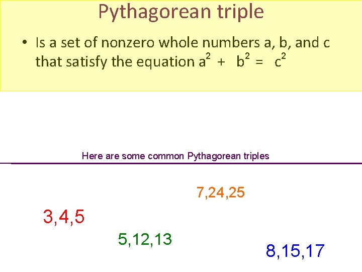 Pythagorean triple • Is a set of nonzero whole numbers a, b, and c