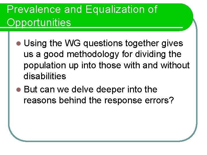 Prevalence and Equalization of Opportunities l Using the WG questions together gives us a
