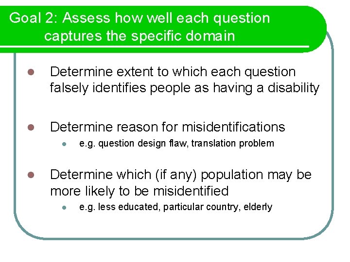Goal 2: Assess how well each question captures the specific domain l Determine extent