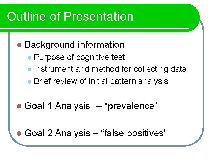 Outline of Presentation l Background information Purpose of cognitive test l Instrument and method