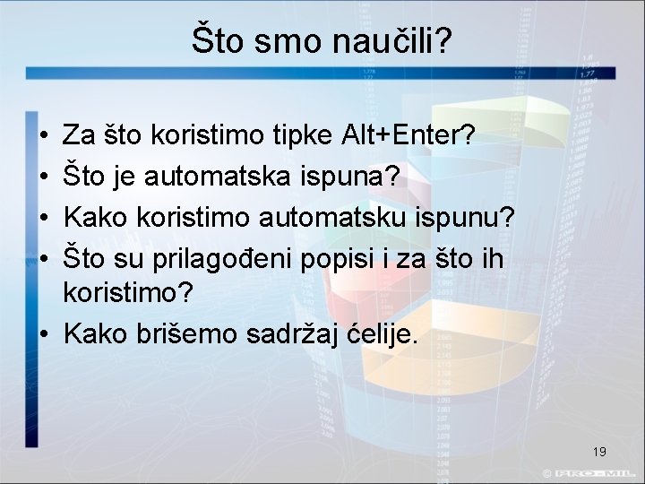 Što smo naučili? • • Za što koristimo tipke Alt+Enter? Što je automatska ispuna?