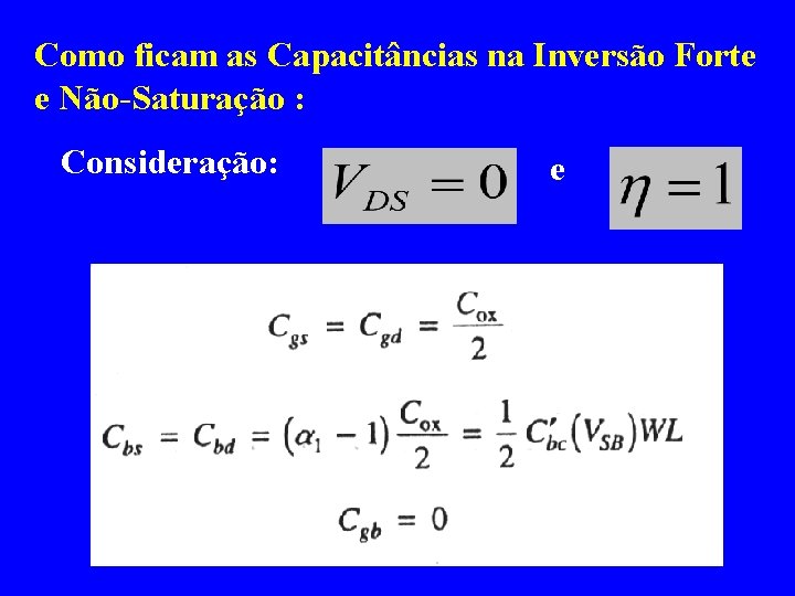 Como ficam as Capacitâncias na Inversão Forte e Não-Saturação : Consideração: e 