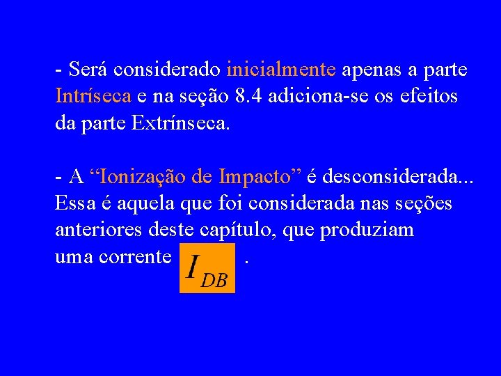 - Será considerado inicialmente apenas a parte Intríseca e na seção 8. 4 adiciona-se