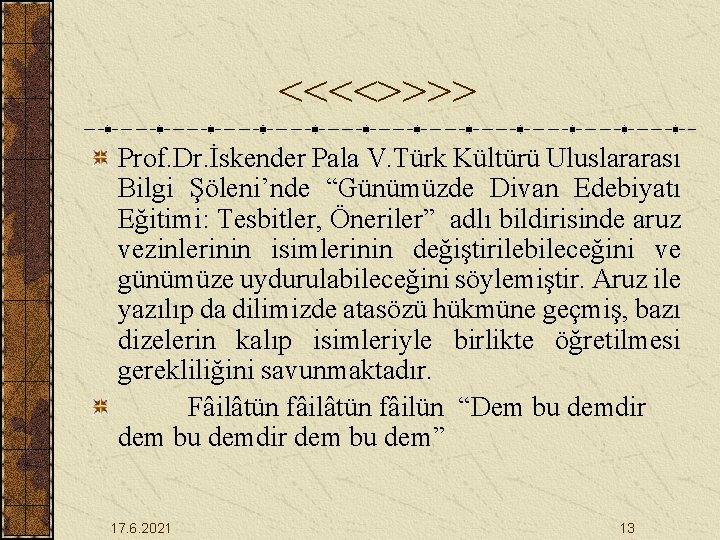 <<<<>>>> Prof. Dr. İskender Pala V. Türk Kültürü Uluslararası Bilgi Şöleni’nde “Günümüzde Divan Edebiyatı