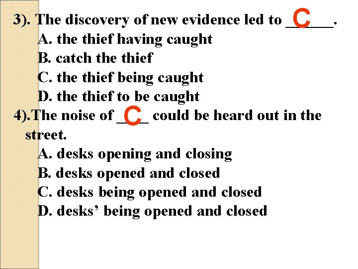 C 3). The discovery of new evidence led to ______. A. the thief having
