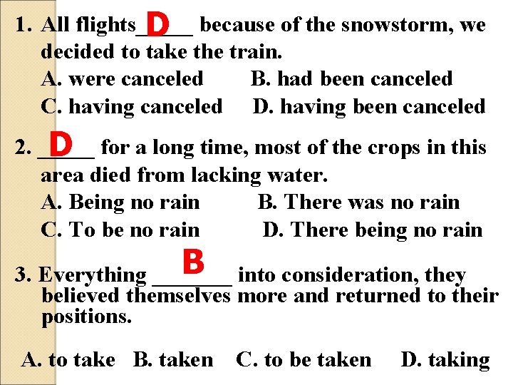 1. All flights_____ D because of the snowstorm, we decided to take the train.