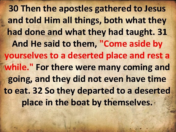 30 Then the apostles gathered to Jesus and told Him all things, both what