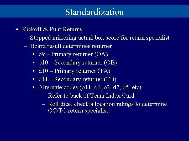 Standardization • Kickoff & Punt Returns – Stopped mirroring actual box score for return