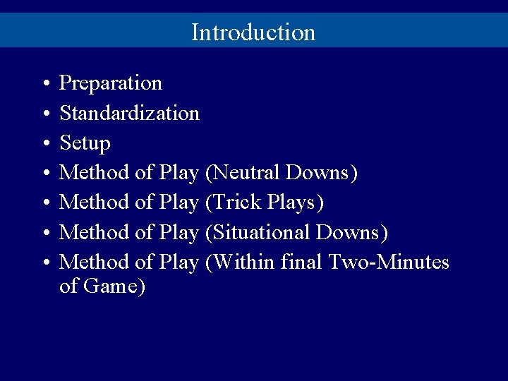 Introduction • • Preparation Standardization Setup Method of Play (Neutral Downs) Method of Play