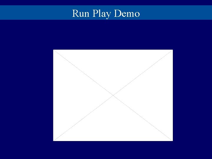 Run Play Demo https: //www. youtube. com/watch? v=dtc 9 X I 4 S 97